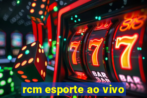 rcm esporte ao vivo